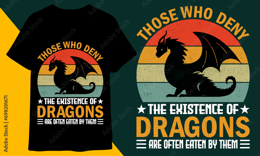 Fototapeta premium Those Who Deny The Existence Of Dragons Are Often Eaten BY Them T Shirt Design