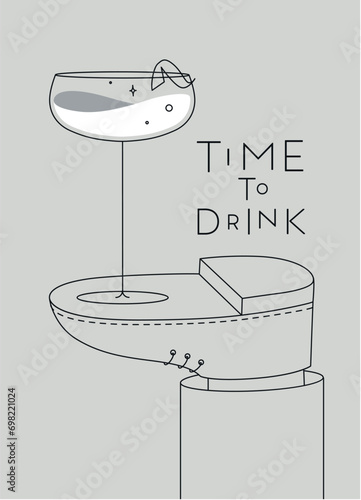 Alcohol poster. Daiquiri cocktail glass with lettering time to drink stands on foot drawing in line art style on grey background