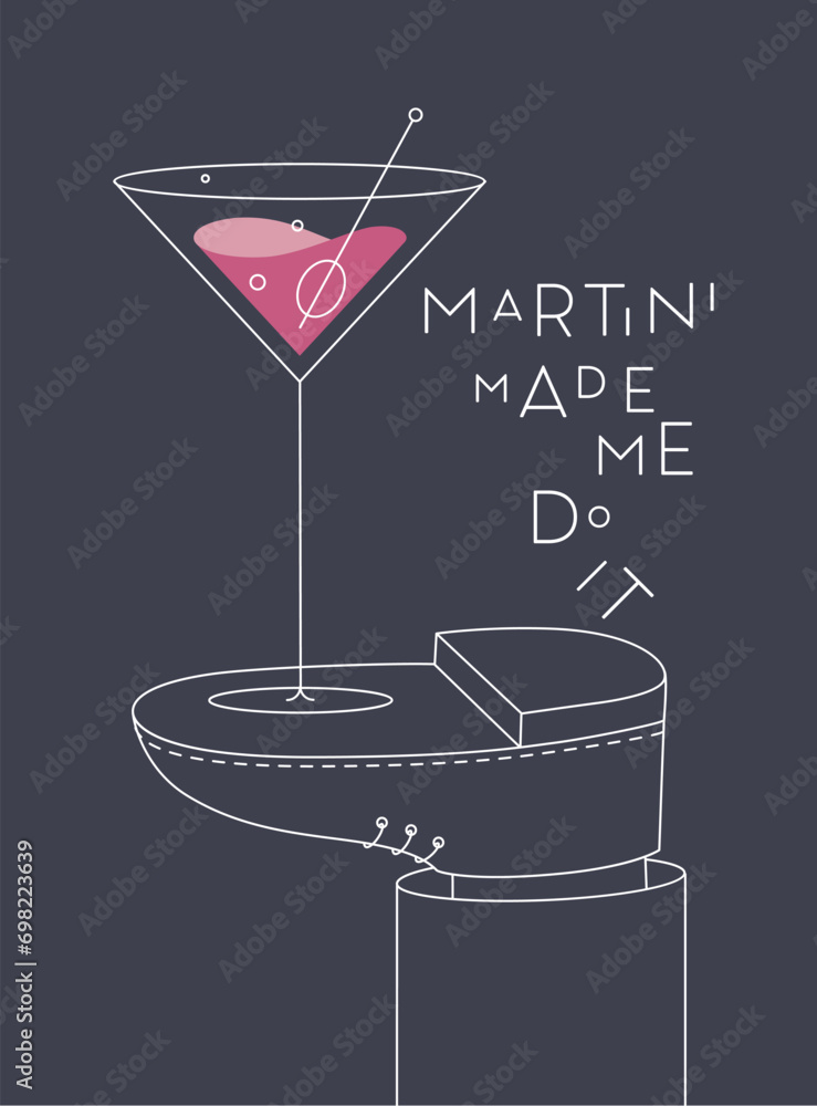 Alcohol poster. Glass with lettering martini made me do it stands on foot drawing in line art style on dark background
