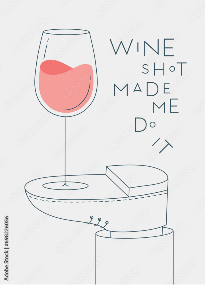 Alcohol poster. Glass with lettering wine shot made me do it stands on foot drawing in line art style on light background