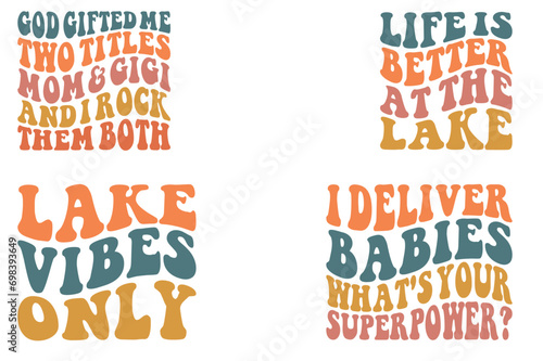 God Gifted Me Two Titles Mom & Mimi and I rock them both, Life Is Better At The Lake, Lake Vibes Only,I Deliver Babies What's Your Superpower retro wavy SVG T-shirt