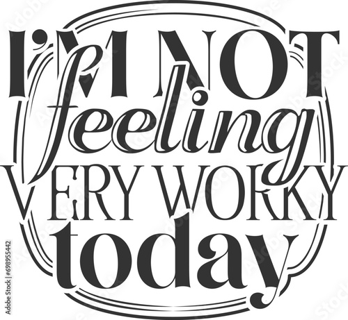 I'm Not Feeling Very Worky Today - Funny Office Illustration