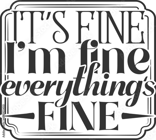 It's Fine I'm Fine Everything's Fine - Funny Office Illustration