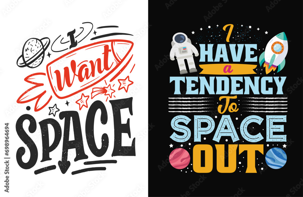 Typography Tee - 'I Want Space' and 'I Have a Tendency to Space Out' Stylish T-Shirt Design for your wardrobe, For print, mug, apparel, shirt