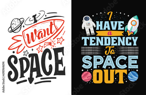 Typography Tee - 'I Want Space' and 'I Have a Tendency to Space Out' Stylish T-Shirt Design for your wardrobe, For print, mug, apparel, shirt