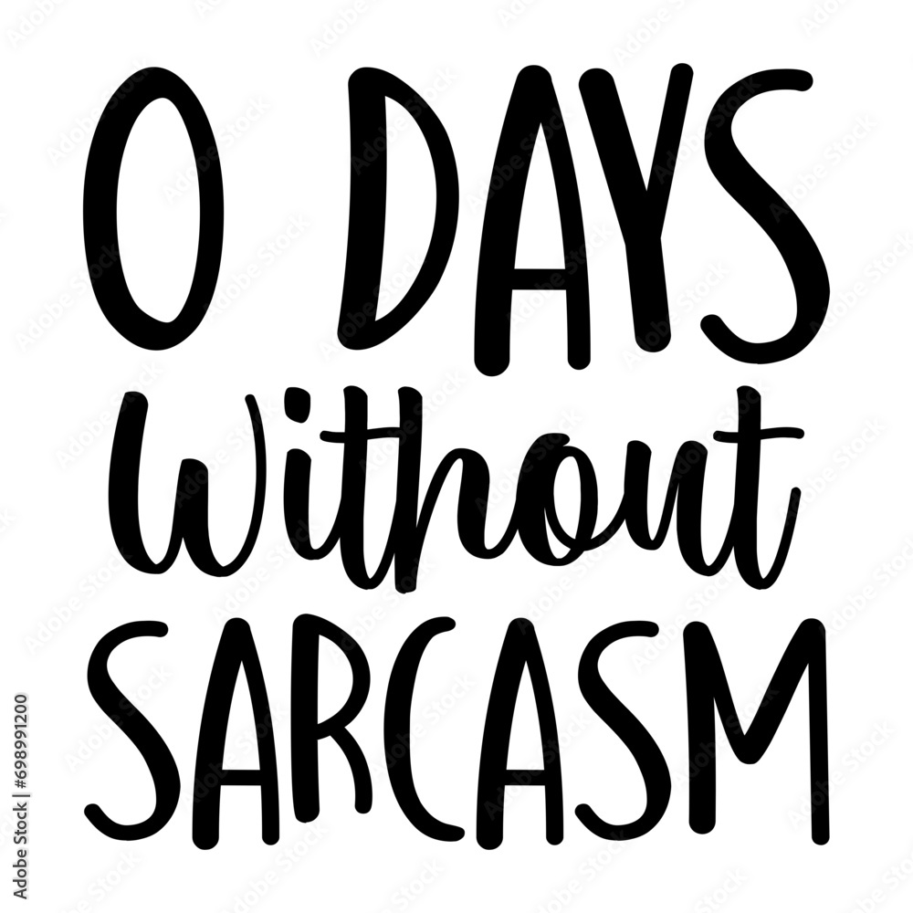 O Days Without Sarcasm Svg O Days Without Sarcasm Svg
