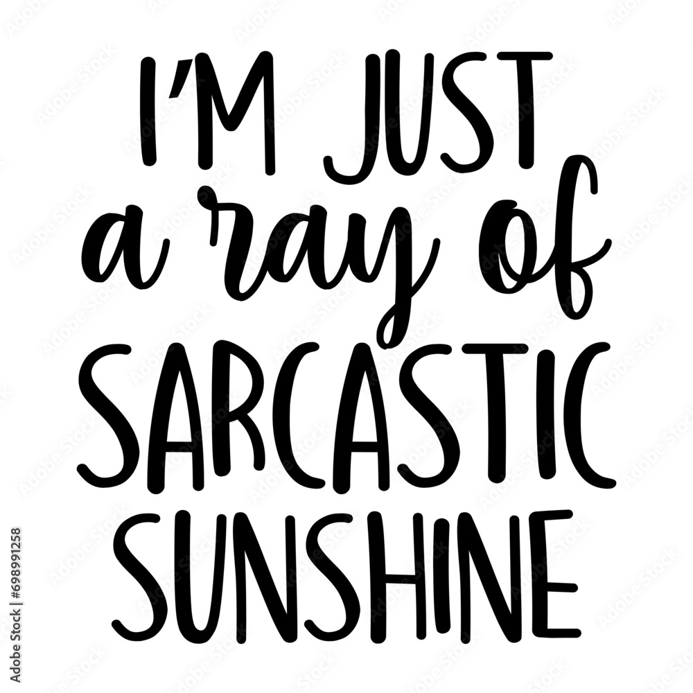 I'm Just A Ray Of Sarcastic Sunshine Svg I'm Just A Ray Of Sarcastic Sunshine Svg