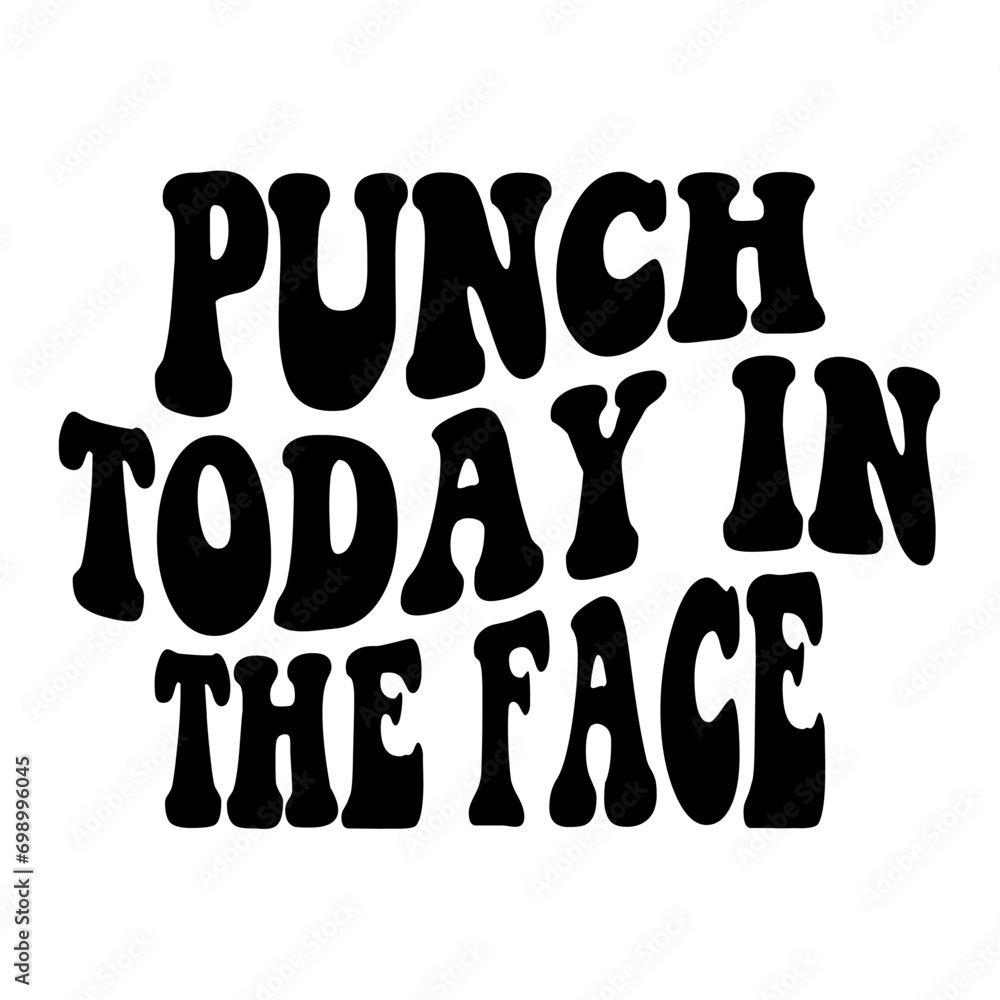 Punch Today In The Face Svg