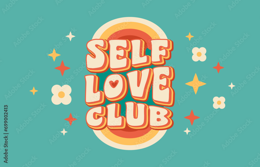 Self love club vintage groovy quote. Vector retro font motivation slogan with stars and flowers, radiating positivity and self-empowerment in a funky, stylish hippy way that all about loving yourself - obrazy, fototapety, plakaty 