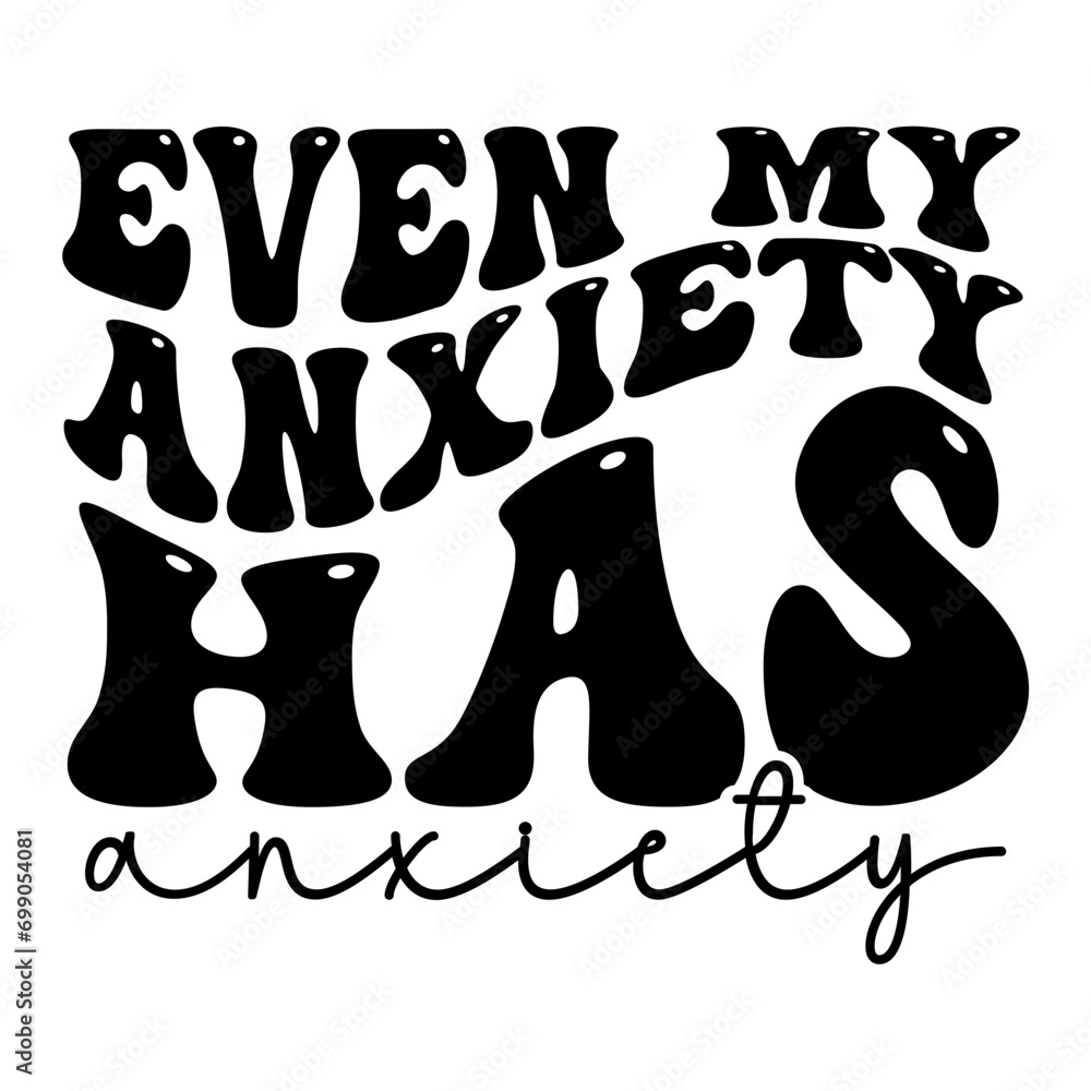 Even My Anxiety Has Anxiety Retro SVG Even My Anxiety Has Anxiety Retro SVG