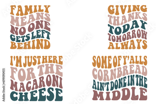 Family Means No One Gets Left Behind,Giving Thanks Today Tomorrow Always, I'm Just Here For The Macaroni Cheese, Some Of You all Cornbread Ain’t Done In The Middle retro SVG T-shirt