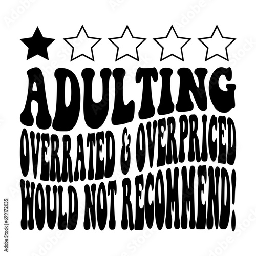 Adulting Overrated And Overpriced Would Not Recommend! Svg photo