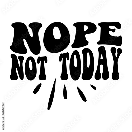 Nope Not Today Svg