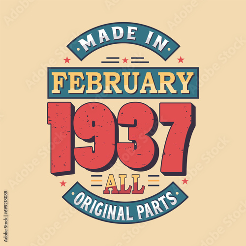 Made in February 1937 all original parts. Born in February 1937 Retro Vintage Birthday