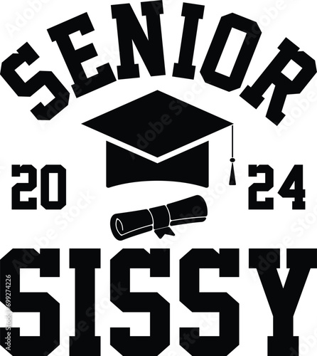 Senior Sissy 2024 Graduate Sissy Gift T-shirt Design