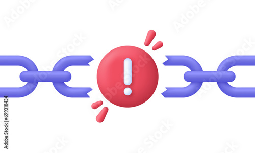 3D Broken chain and exclamation mark. Something went wrong. Error message