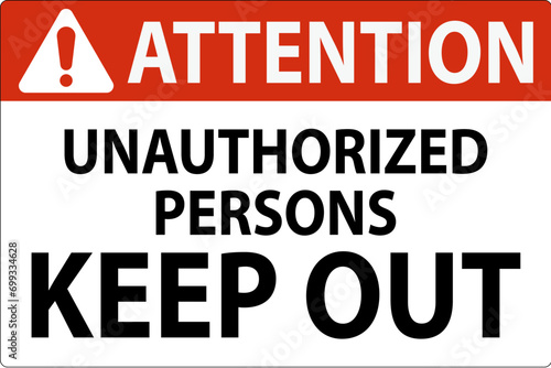 Attention Sign Unauthorized Persons Keep Out photo