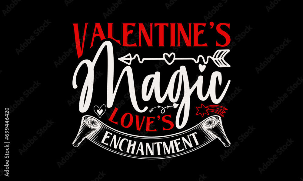 Valentine's Magic Love's Enchantment - Valentine’s Day T-Shirt Design, Holiday Quotes, Conceptual Handwritten Phrase T Shirt Calligraphic Design, Inscription For Invitation And Greeting Card, Prints. Valentine's Magic Love's Enchantment - Valentine’s Day T-Shirt Design, Holiday Quotes, Conceptual Handwritten Phrase T Shirt Calligraphic Design, Inscription For Invitation And Greeting Card, Prints.