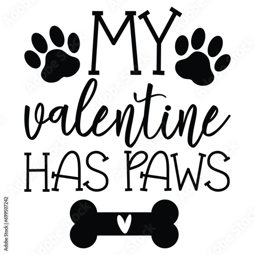 My valentine has paws Happy valentine's day shirt Design Print Template Gift For Valentine's