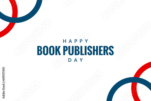 Book Publishers Day Holiday concept. Template for background, banner, card, poster, t-shirt with text inscription