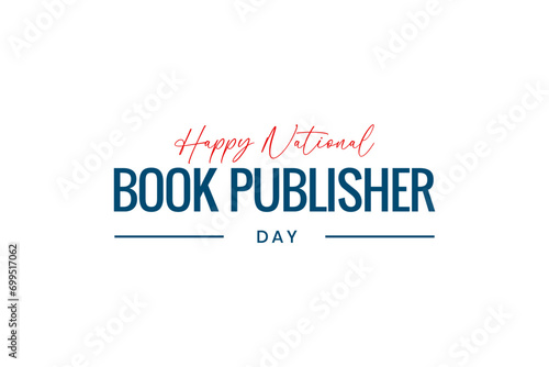 Book Publishers Day Holiday concept. Template for background, banner, card, poster, t-shirt with text inscription