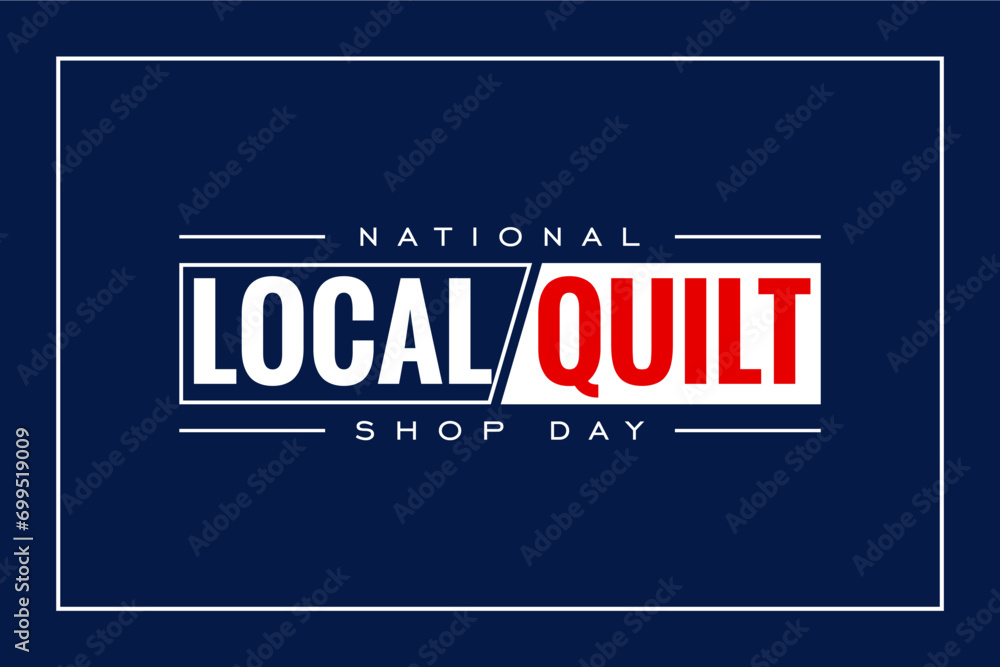 Local Quilt Shop Day Holiday concept. Template for background, banner, card, poster, t-shirt with text inscription