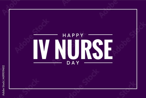 National IV Nurse Day Holiday concept. Template for background, banner, card, poster, t-shirt with text inscription