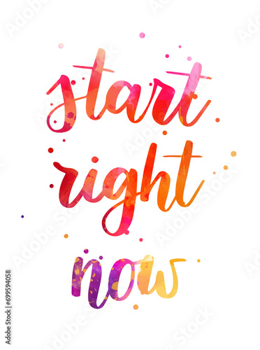 Start right now - handwritten modern calligraphy inspirational watercolor text. Background with abstract dots decoration.