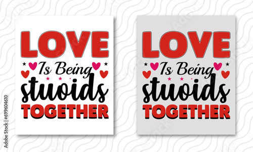 Love is being stupid together vector black lettering isolated on white background. Funny handwritten inscription for poster or greeting card. Valentine s Day typography.