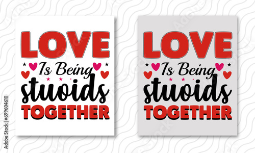 Love is being stupid together vector black lettering isolated on white background. Funny handwritten inscription for poster or greeting card. Valentine's Day typography.