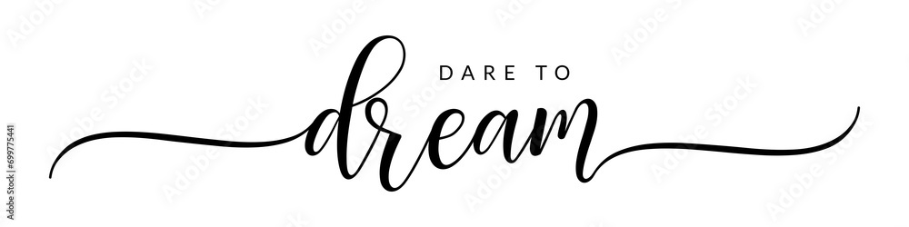 Dare to dream – Calligraphy brush text banner with transparent background. Dare to dream – Calligraphy brush text banner with transparent background.