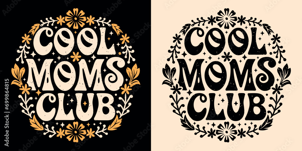 Cool moms club lettering. Self love quotes for mothers day gifts apparel. Boho retro groovy celestial floral aesthetic badge. Cute text vector for women t-shirt design, sticker and printable products. - obrazy, fototapety, plakaty 