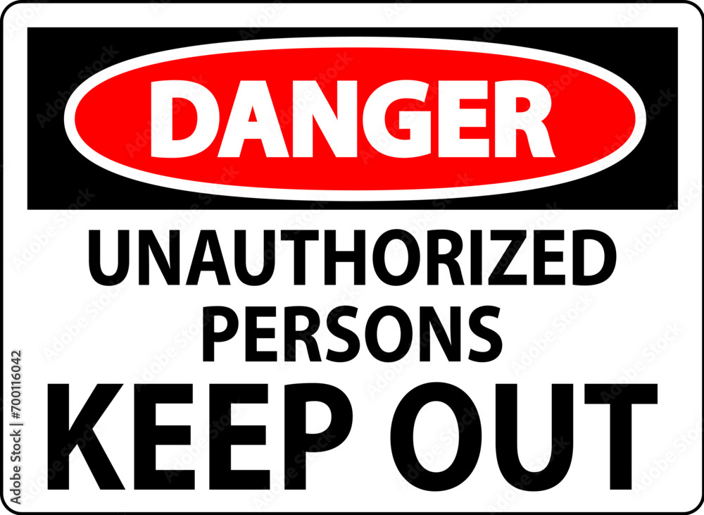 Danger Sign Unauthorized Persons Keep Out Danger Sign Unauthorized Persons Keep Out