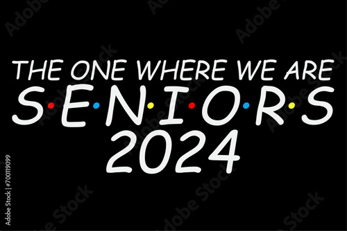 The one where we are seniors 2024 T-Shirt Design