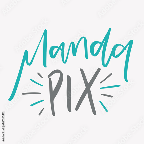 Manda pix. Send pix in brazilian portuguese. Modern hand Lettering. vector. photo