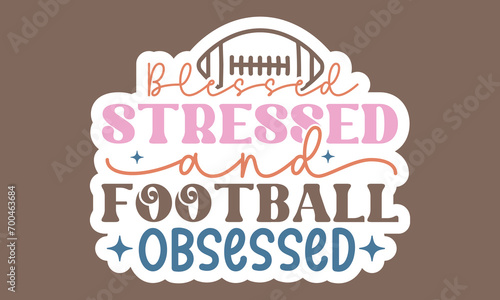 Blessed stressed and football obsessed Retro Stickers Design