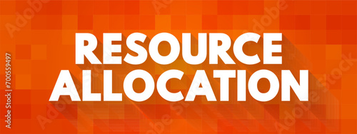 Resource Allocation - assignment of available resources to various uses, text concept background