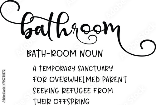 Bathroom, a temporary sanctuary for overwhelmed parents wooden sign