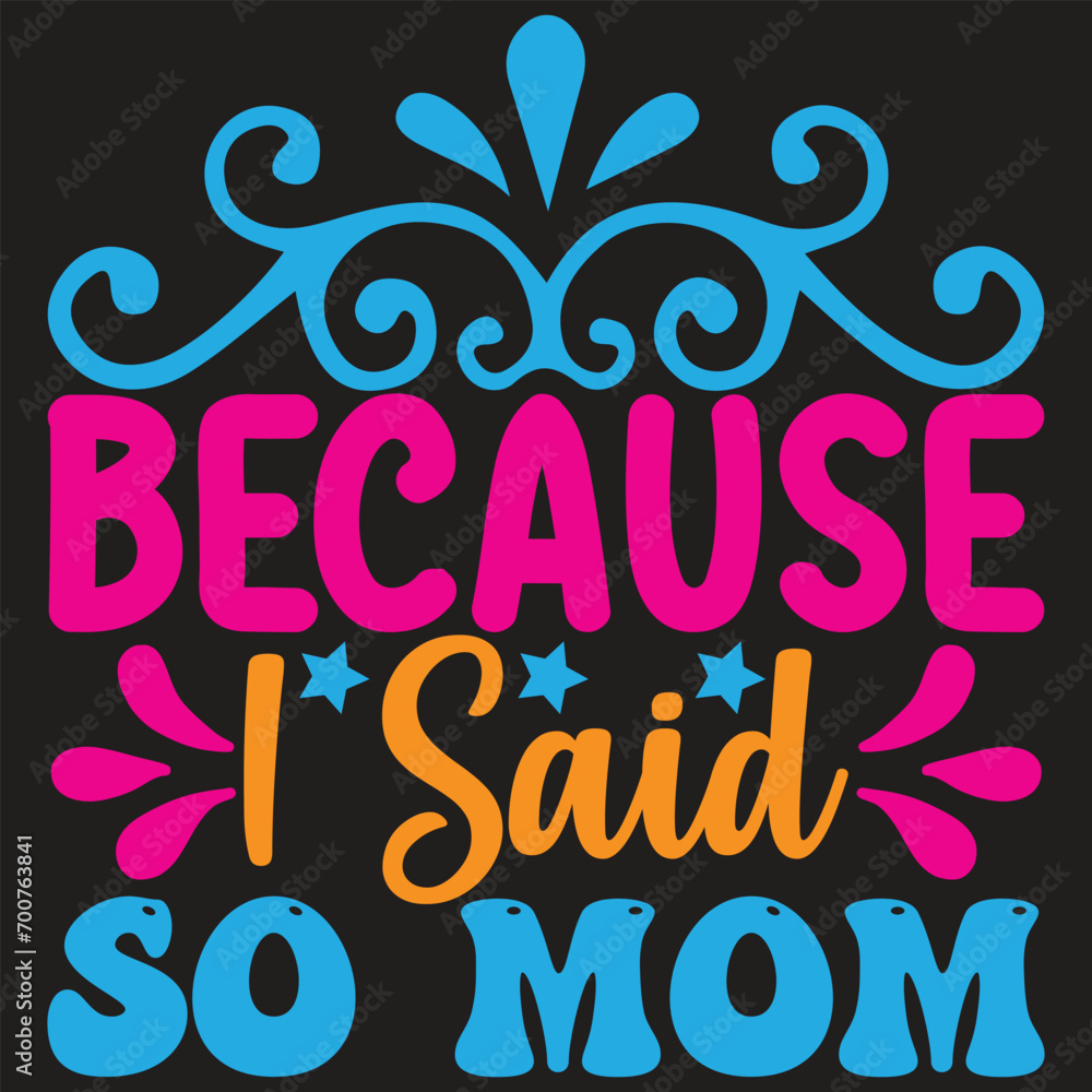 Obraz premium because i said so mom