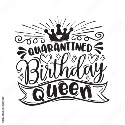 quarantined birthday queen background inspirational positive quotes, motivational, typography, lettering design photo