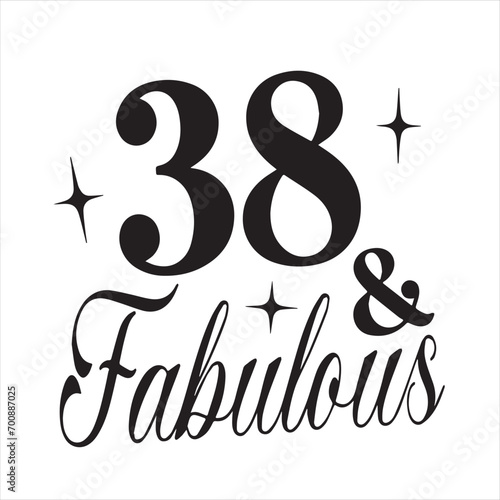 38 and fabulous background inspirational positive quotes, motivational, typography, lettering design