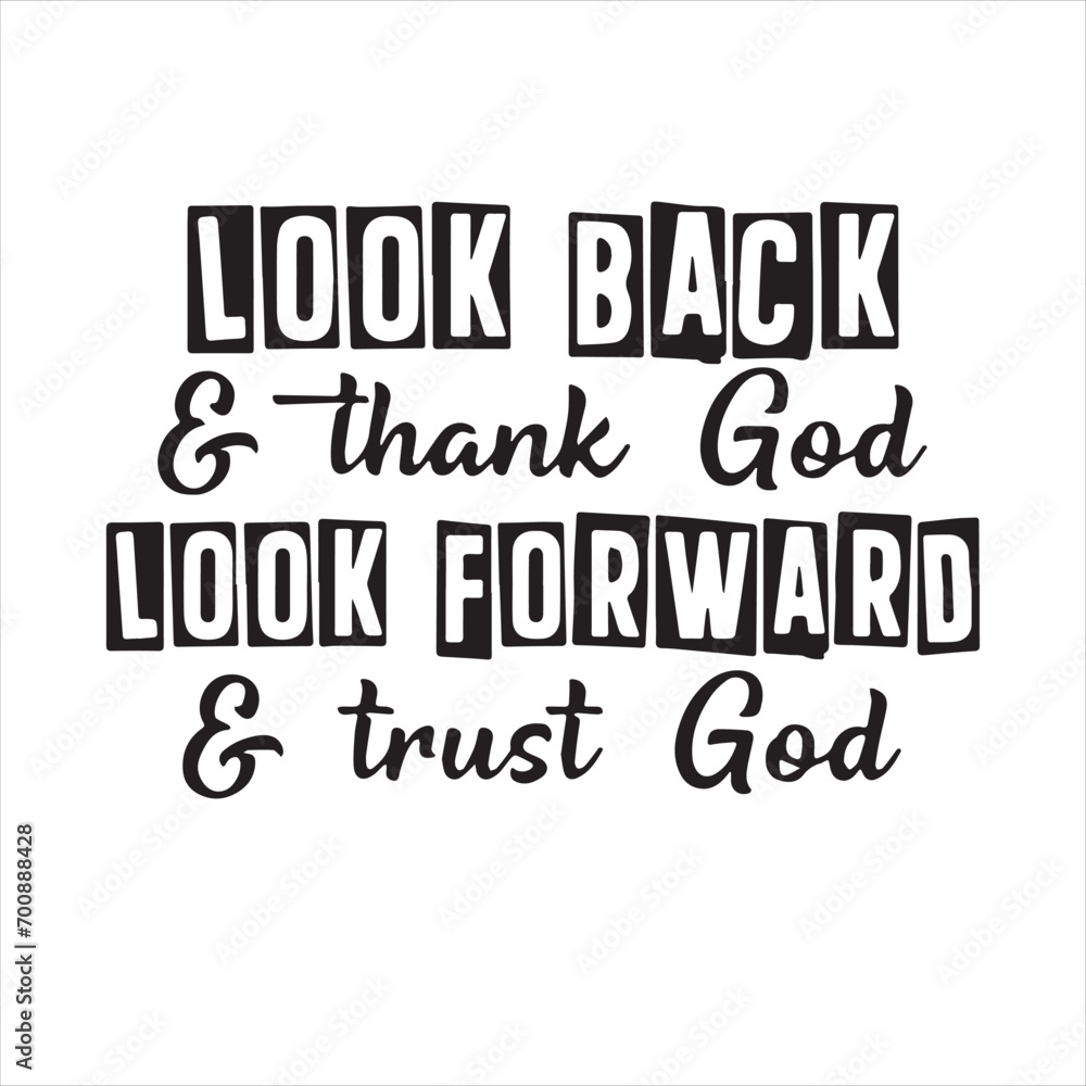 look back and thank god look forward and trust god background inspirational positive quotes, motivational, typography, lettering design look back and thank god look forward and trust god background inspirational positive quotes, motivational, typography, lettering design