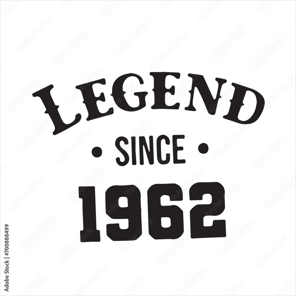 legend since 1962 background inspirational positive quotes, motivational, typography, lettering design legend since 1962 background inspirational positive quotes, motivational, typography, lettering design