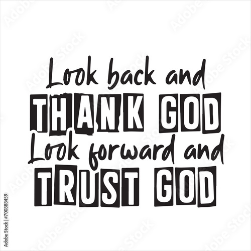 look back and thanks god look forward trust god background inspirational positive quotes, motivational, typography, lettering design