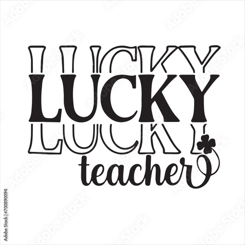 lucky teacher background inspirational positive quotes  motivational  typography  lettering design