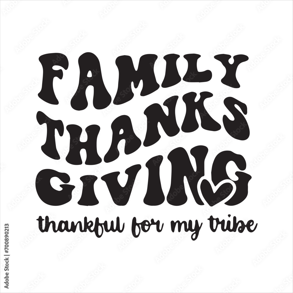 family thanks giving thankful for my tribe background inspirational positive quotes, motivational, typography, lettering design family thanks giving thankful for my tribe background inspirational positive quotes, motivational, typography, lettering design
