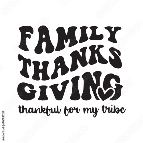 family thanks giving thankful for my tribe background inspirational positive quotes, motivational, typography, lettering design