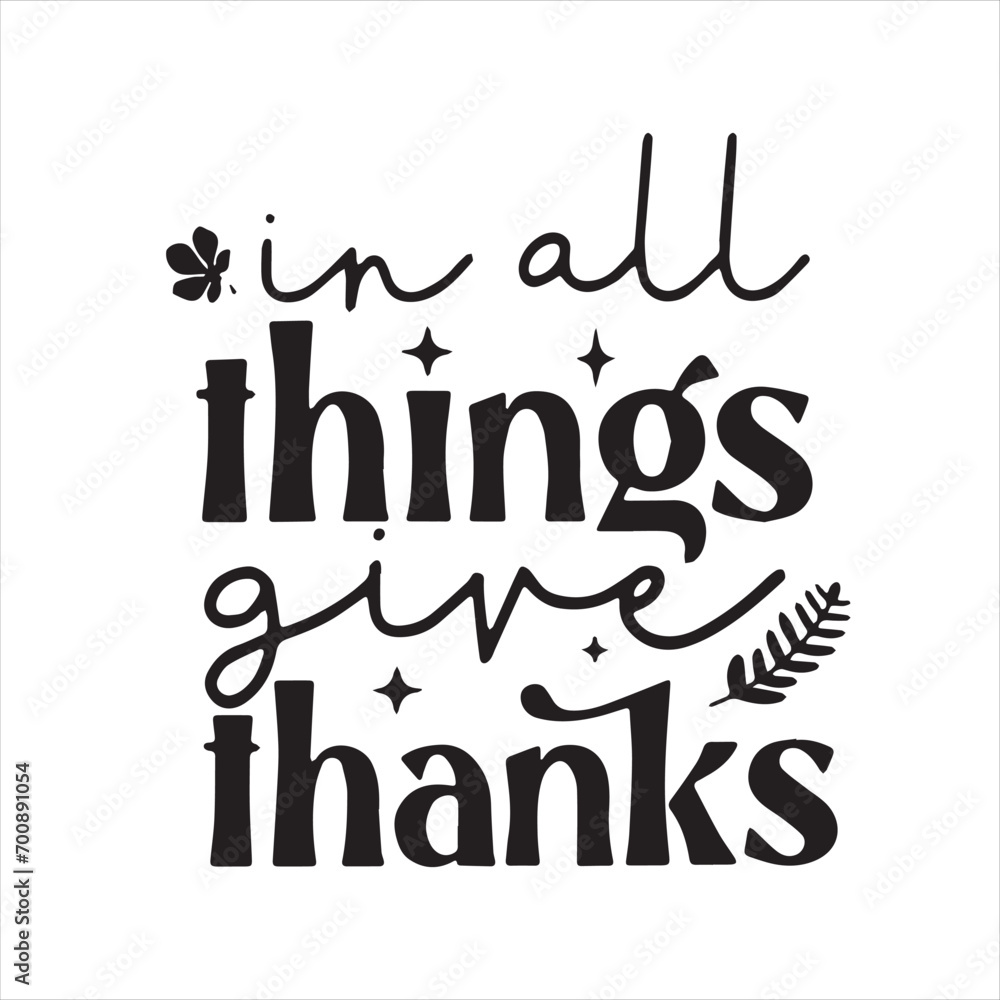 in all things give thanks background inspirational positive quotes, motivational, typography, lettering design in all things give thanks background inspirational positive quotes, motivational, typography, lettering design