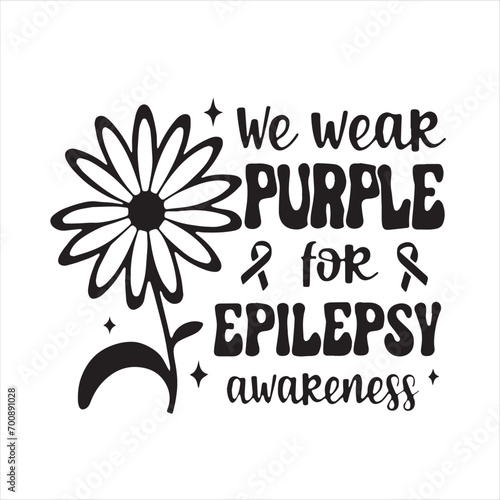we wear purple for the epilepsy awareness logo inspirational positive quotes, motivational, typography, lettering design