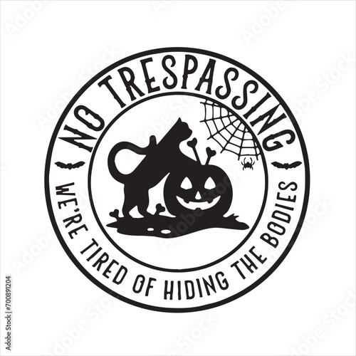 no trepassing were tired of hiding the bodies logo inspirational positive quotes, motivational, typography, lettering design